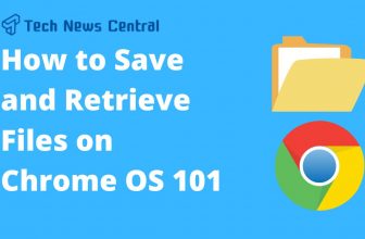 How to Save and Retrieve Files on Chrome OS 101