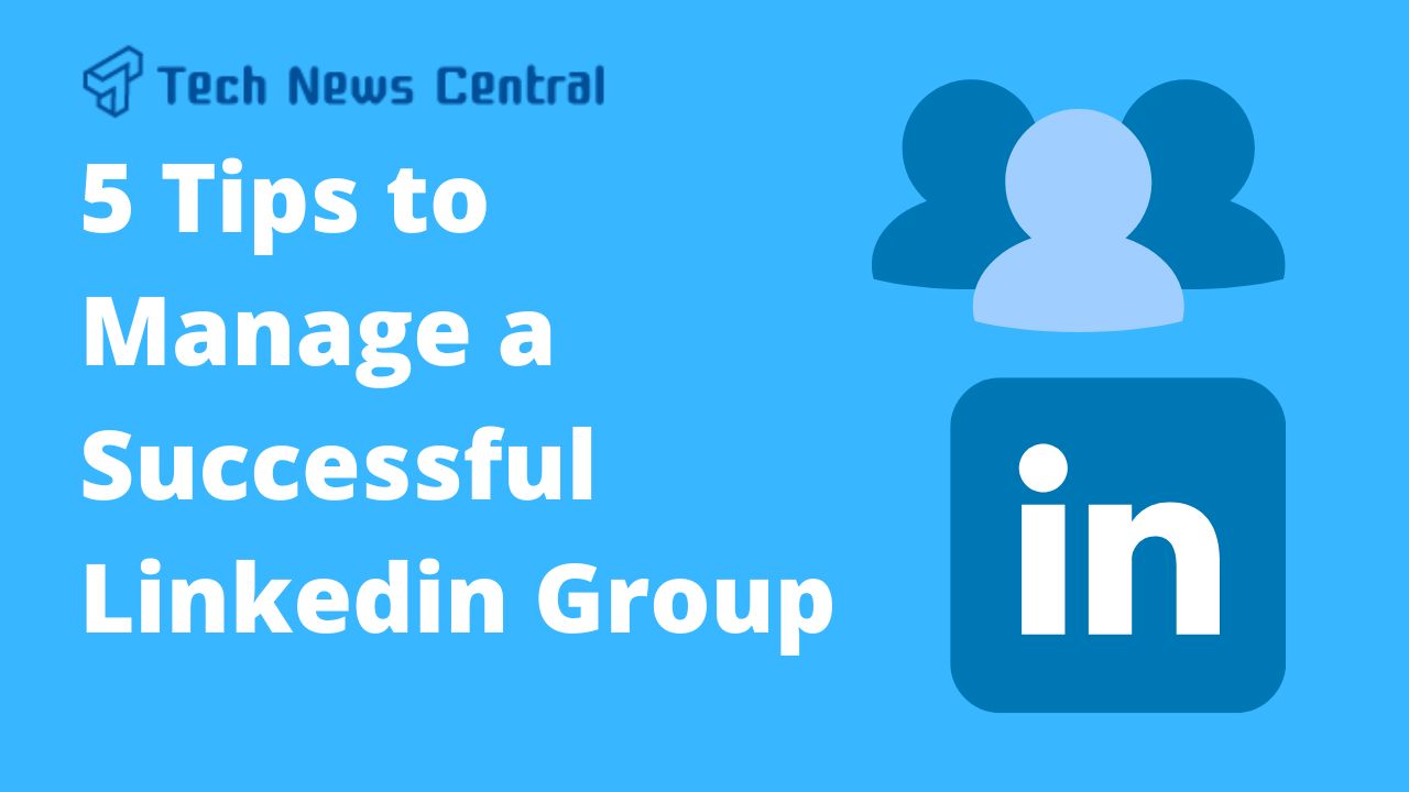5 tips to manage a successful Linkedin group